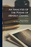 An Analysis of the Poems of Arnaut Daniel