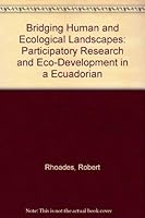 Bridging Human and Ecological Landscapes: Participatory Research and Eco-Development in a Ecuadorian 0787284734 Book Cover