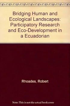 Paperback BRIDGING HUMAN AND ECOLOGICAL LANDSCAPES: PARTICIPATORY RESEARCH AND ECO-DEVELOPMENT IN A ECUADORIAN HILLSIDE FRONTIER Book