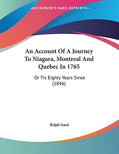 An Account Of A Journey To Niagara, Montreal And Quebec In 1765: Or Tis Eighty Years Since (1846)
