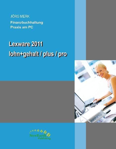 Lexware lohn+gehalt /plus /pro 2011: Praxis am PC (German Edition)