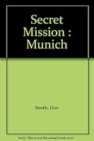 Secret Mission : Munich B0012G4NTA Book Cover