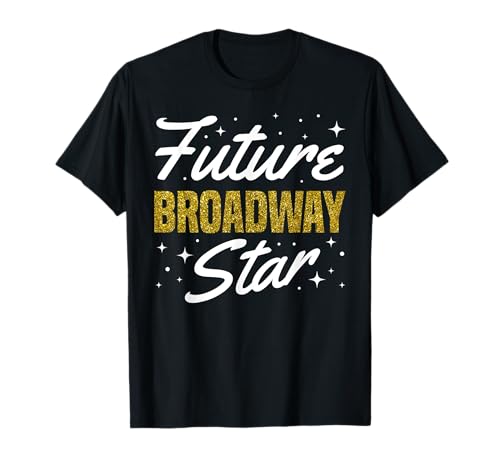 Future Broadway Star T-Shirt