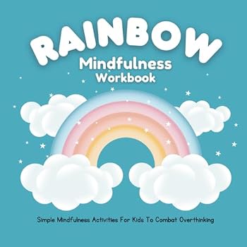 Paperback Rainbow Mindfulness Workbook | Simple Mindfulness Activities For Kids To Combat Overthinking: 11 Rainbow Mindfulness Activities For Kids Book