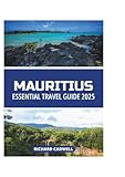 MAURITIUS ESSENTIAL TRAVEL GUIDE 2025