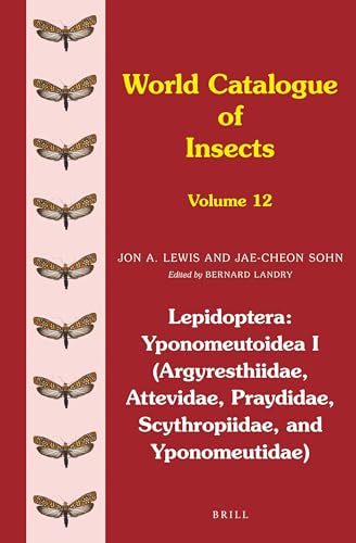 Lepidoptera: Yponomeutoidea I (Argyresthiidae, Attevidae, Praydidae, Scythropiidae, and Yponomeutidae) (World Catalogue of Insects)