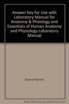 Answer Key for Use with Laboratory Manual for Anatomy & Phsiology and Essentials of Human Anatomy and Physiology Laboratory Manual
