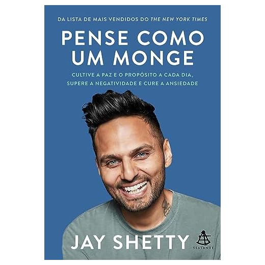 Pense como um monge: Cultive a paz e o propósito a cada dia, supere a negatividade e cure a ansiedade