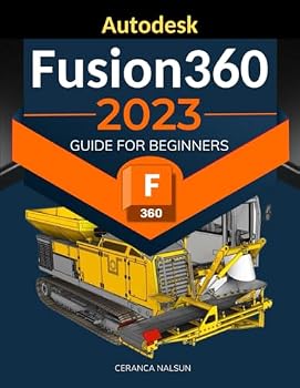 Paperback Autodesk Fusion 360 2023 Guide for Beginners: Mastering 3D Modeling and Design | From Basics to Advanced Techniques Book