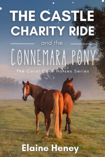 The Castle Charity Ride and the Connemara Pony - The Coral Cove Horses Series (Coral Cove Horse Adventures for Girls and Boys)