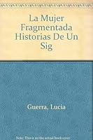 La Mujer Fragmentada Historias De Un Sig 9562600793 Book Cover