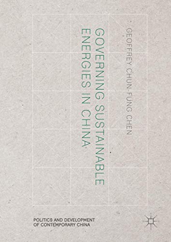 Governing Sustainable Energies in China (Politics and Development of Contemporary China)