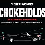 The JFK Assassination Chokeholds: That Inescapably Prove There Was a Conspiracy