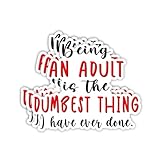 (3Pcs) Being an Adult is The Dumbest Thing I Have Ever Done Sticker Funny Sarcastic Quotes Inspirational Vinyl Decal for Tumbler Laptop Kindle Water Bottles Books Phone - Size 3x2.5 Inches
