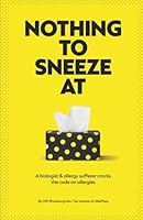 Nothing to Sneeze at: The journey from a small village in China to finding a natural solution to allergies 1957909005 Book Cover