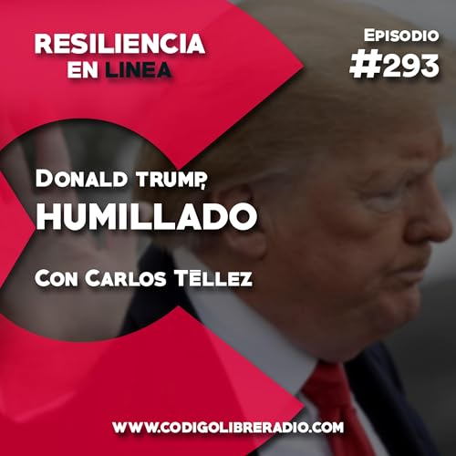 Ep. 293: Donald Trump, humillado