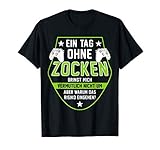 Gamer - Ein Tag Ohne Zocken Warum? Lustiger Spruch Geschenk T-Shirt