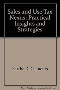 Hardcover Sales and Use Tax Nexus: Practical Insights and Strategies Book