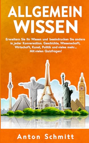 Allgemeinwissen: Erweitern Sie Ihr Wissen und beeindrucken Sie andere in jeder Konversation. Geschichte, Wissenschaft, Wirtschaft, Kunst, Politik und vieles mehr... Mit vielen Quizfragen!