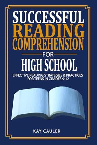Successful Reading Comprehension for High School: Effective Reading Strategies & Practices for Teens in Grades 9-12 (Beyond Books High School Workbooks)