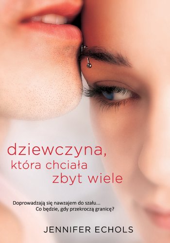 Dziewczyna Która Chciała Zbyt Wiele Jennifer Echols
