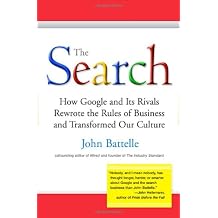 The Search How Google and Its Rivals Rewrote the Rules of Business and Transformed Our Culture