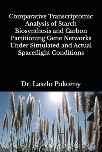 Comparative Transcriptomic Analysis of Starch Biosynthesis and Carbon Partitioning Gene Networks Under Simulated and Actual Spaceflight Conditions