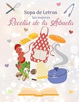 Sopa de Letras Las Mejores Recetas de la Abuela SOPA DE LETRAS de La Abuela: LETRA GRANDE, sopa de letras en espanol para adultos (Spanish Edition) B0D7RH1RSK Book Cover