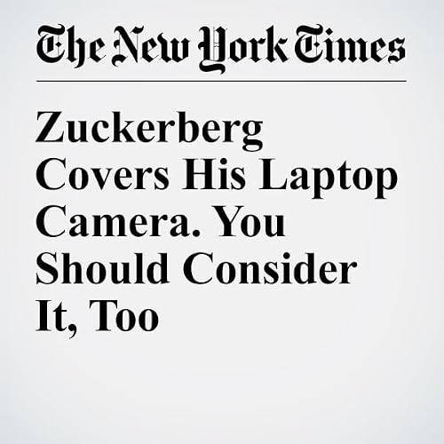 Zuckerberg Covers His Laptop Camera. You Should Consider It, Too cover art