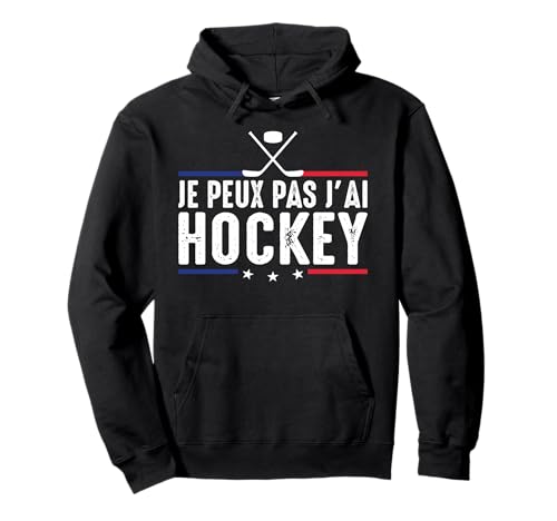 Hockey J'Peux pas j'ai Hockey joueur supporteur france Drôle Sweat à Capuche