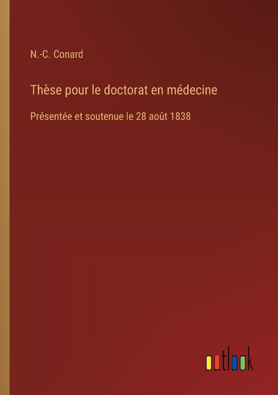 Thèse pour le doctorat en médecine: Présentée et soutenue le 28 août 1838