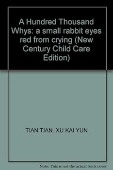 Paperback A Hundred Thousand Whys: a small rabbit eyes red from crying (New Century Child Care Edition) Book
