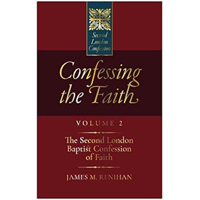 Confessing the Faith: Volume 2: The Second London Confession