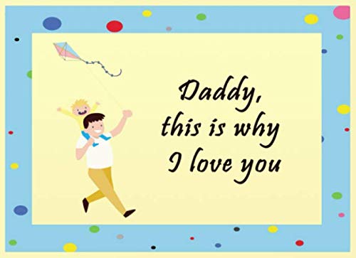 Daddy, this is why i love you: Fill in the Blank by reasons, son and daughter complete this book to appreciate their dear dad