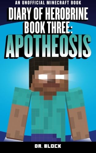 Diary of Herobrine: Apotheosis (an unofficial Minecraft book): Volume 3