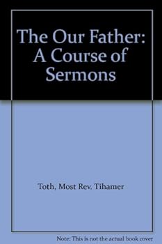 The Our Father: A Course of Sermons