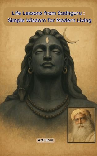 Life Lessons from Sadhguru: Simple Wisdom for Modern Living