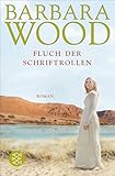 Der Fluch der Schriftrollen: Roman - Barbara Wood Übersetzer: Xénia Gharbi 