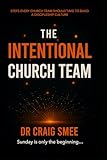 The Intentional Church Team: Sunday is only the beginning…
