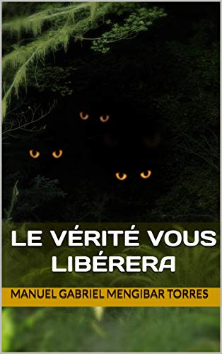 LE V�RIT� VOUS LIB�RERA: AUTO-ESTEEM ET CROISSANCE (French Edition)