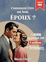 Comment être un bon époux ?: Le guide approuvé par plus de 1 million de femmes (French Edition) B0F6572QXJ Book Cover