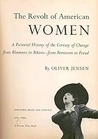 The revolt of American women; a pictorial history of the century of change from bloomers to bikinis-from feminism to Freud B0006AT4RO Book Cover