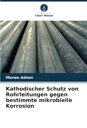 Kathodischer Schutz von Rohrleitungen gegen bestimmte mikrobielle Korrosion: DE