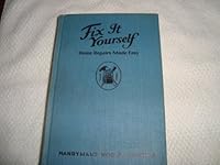 Fix it Yourself: Home Repairs Made Easy - A Completely Indexed Manual for Home Owners and Handy Men B0040Y1X9O Book Cover