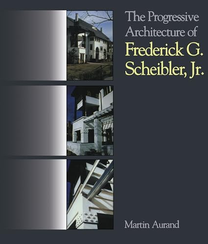The Progressive Architecture Of Frederick G. Scheibler, Jr (Regional) (English Edition)