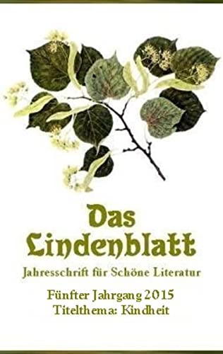 Das Lindenblatt. Titelthema: Kindheit: Jahresschrift fuer Schoene Literatur