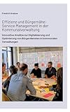 Effizienz und Bürgernähe: Service Management in der Kommunalverwaltung: Innovative Ansätze zur Digitalisierung und Optimierung von Bürgerdiensten in kommunalen Verwaltungen