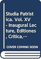 Studia Patristica. Vol. XV - Inaugural Lecture, Editiones, Critica, Biblica, Historica, Theologia, Philosophica, Liturgica 9042913282 Book Cover