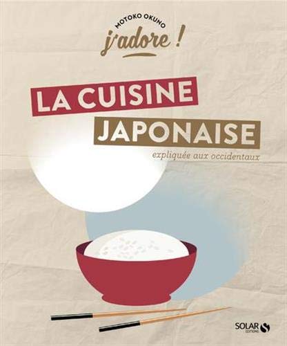Télécharger J'adore ! La cuisine japonaise expliquée aux occidentaux Francais PDF