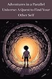 Adventures in a Parallel Universe: A Quest to Find Your Other Self - Karol Jaworski 